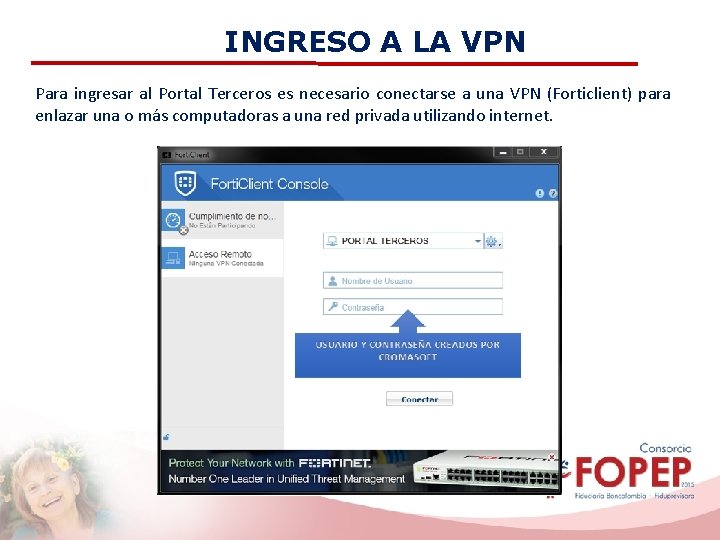 INGRESO A LA VPN Para ingresar al Portal Terceros es necesario conectarse a una