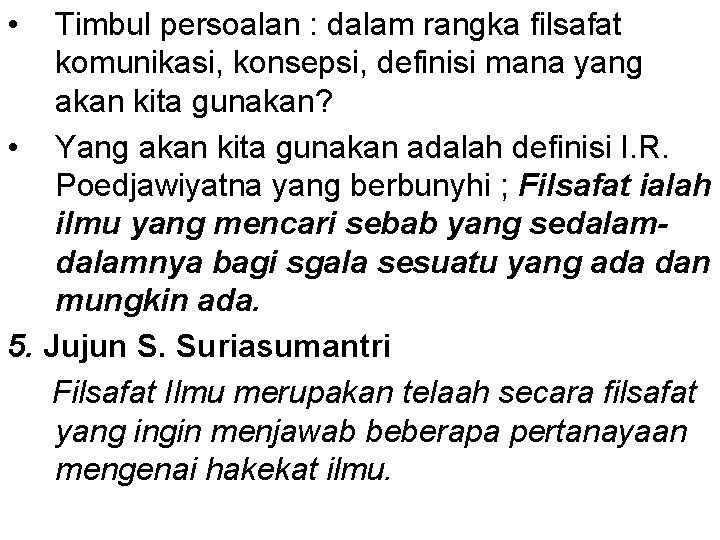  • Timbul persoalan : dalam rangka filsafat komunikasi, konsepsi, definisi mana yang akan