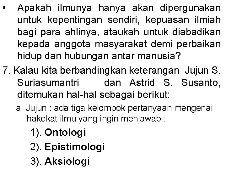  • Apakah ilmunya hanya akan dipergunakan untuk kepentingan sendiri, kepuasan ilmiah bagi para