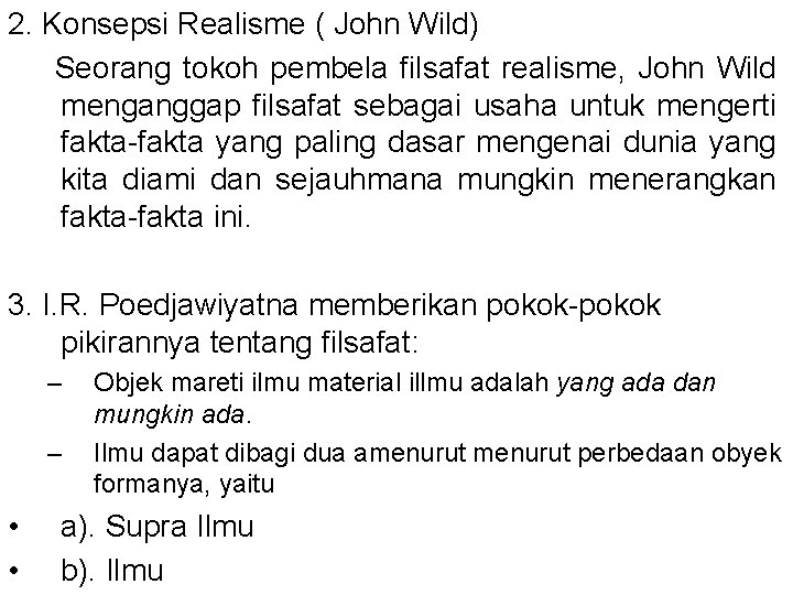 2. Konsepsi Realisme ( John Wild) Seorang tokoh pembela filsafat realisme, John Wild menganggap