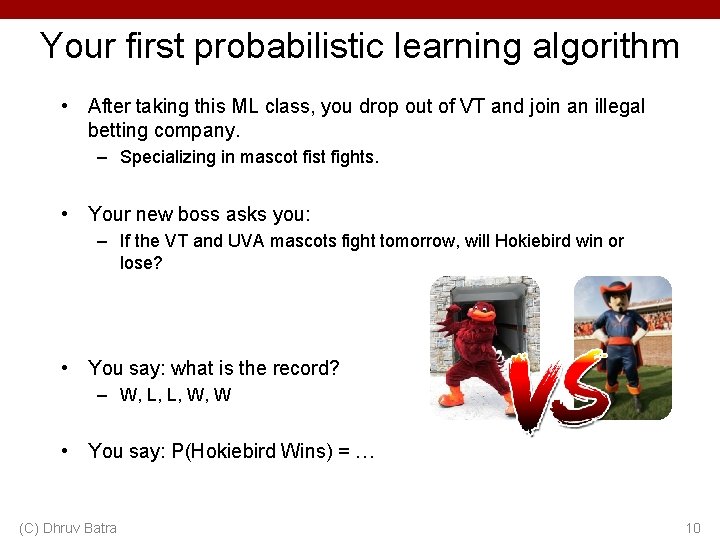 Your first probabilistic learning algorithm • After taking this ML class, you drop out