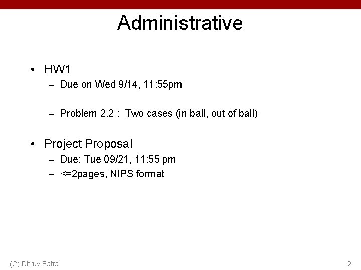 Administrative • HW 1 – Due on Wed 9/14, 11: 55 pm – Problem