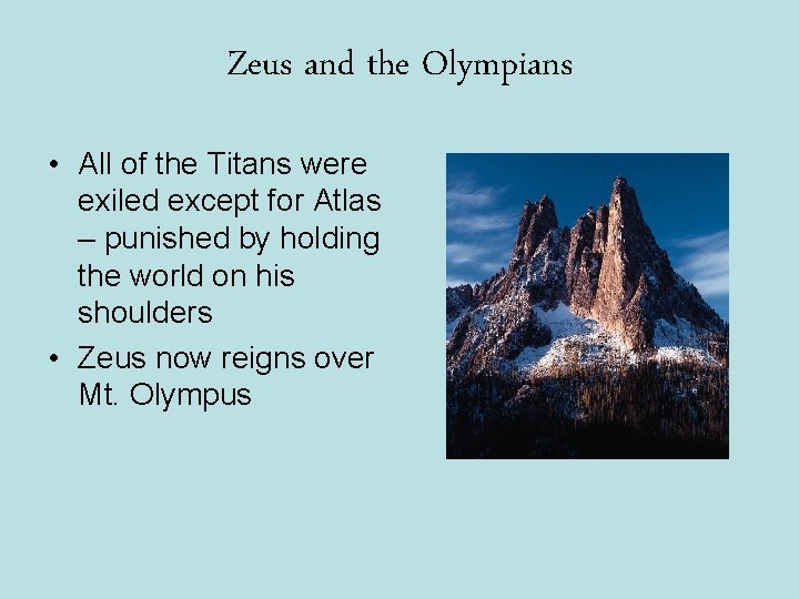 Zeus and the Olympians • All of the Titans were exiled except for Atlas