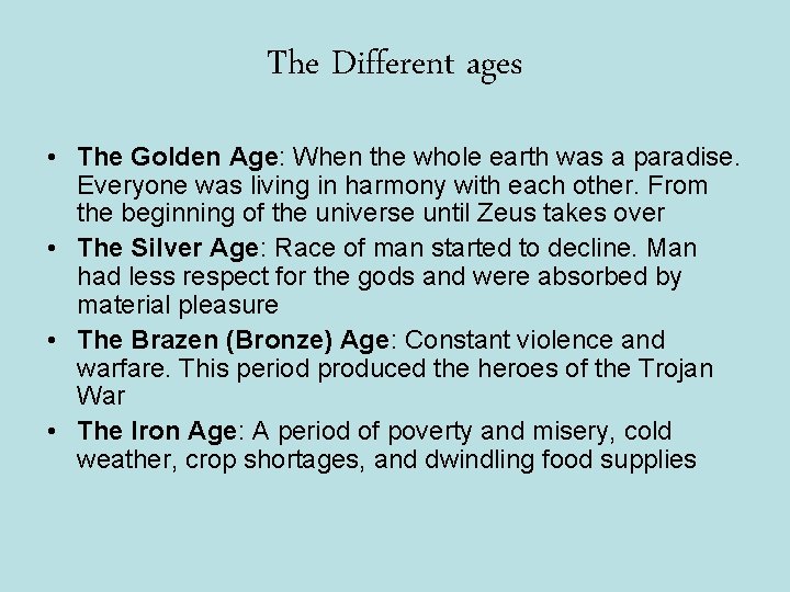 The Different ages • The Golden Age: When the whole earth was a paradise.