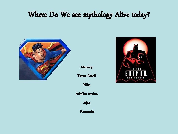 Where Do We see mythology Alive today? Mercury Venus Pencil Nike Achilles tendon Ajax