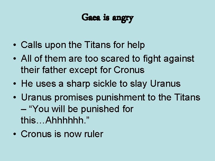 Gaea is angry • Calls upon the Titans for help • All of them