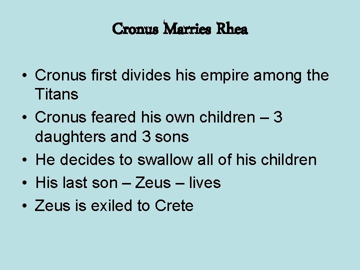 Cronus Marries Rhea • Cronus first divides his empire among the Titans • Cronus