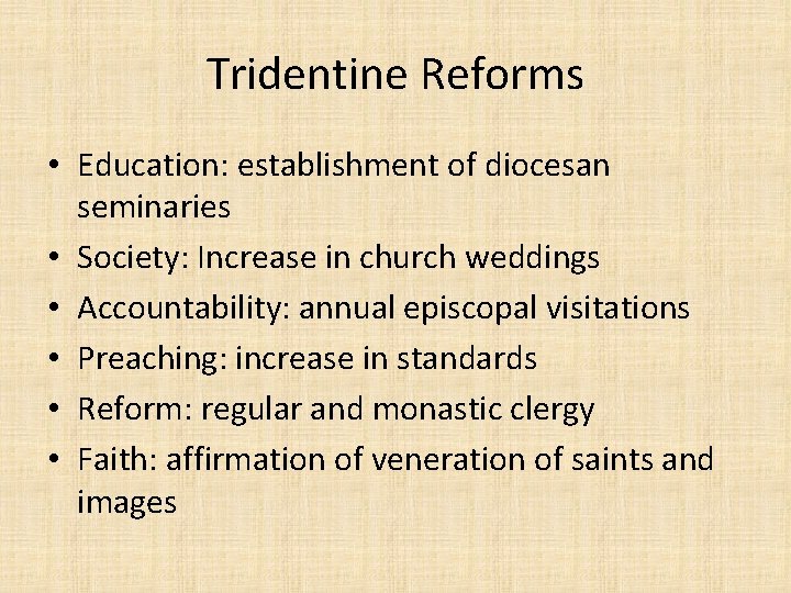 Tridentine Reforms • Education: establishment of diocesan seminaries • Society: Increase in church weddings