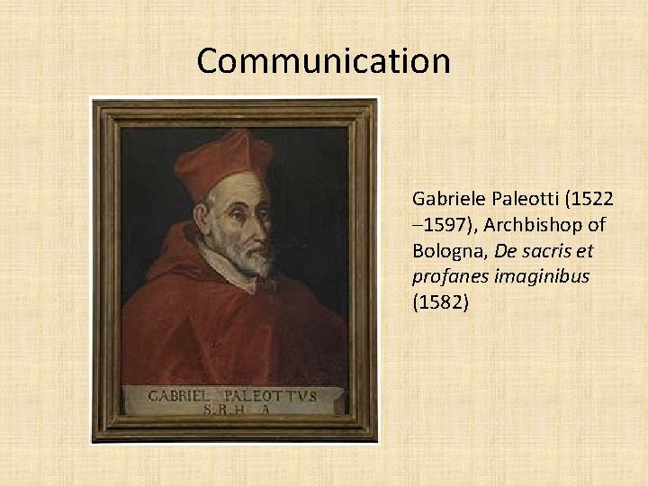 Communication Gabriele Paleotti (1522 – 1597), Archbishop of Bologna, De sacris et profanes imaginibus