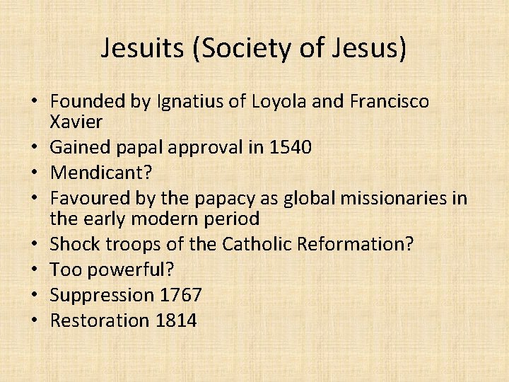 Jesuits (Society of Jesus) • Founded by Ignatius of Loyola and Francisco Xavier •