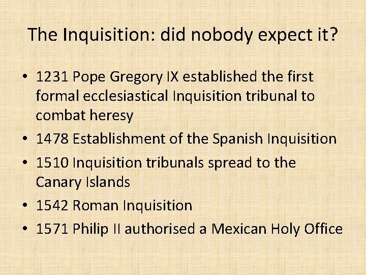 The Inquisition: did nobody expect it? • 1231 Pope Gregory IX established the first