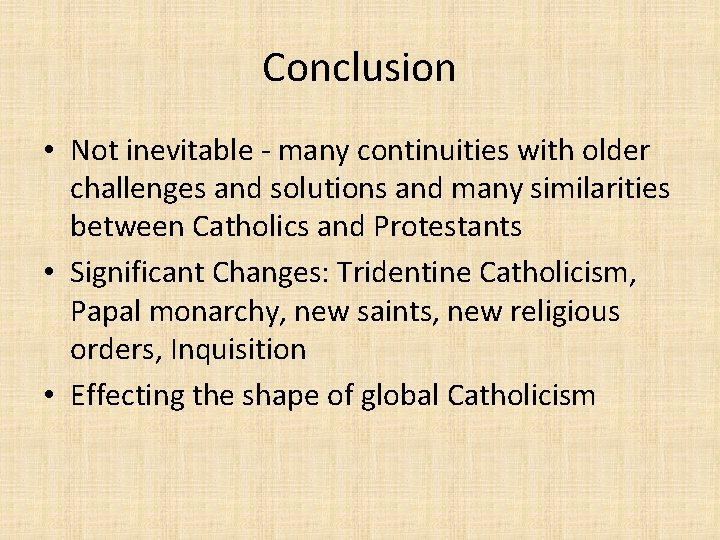 Conclusion • Not inevitable - many continuities with older challenges and solutions and many