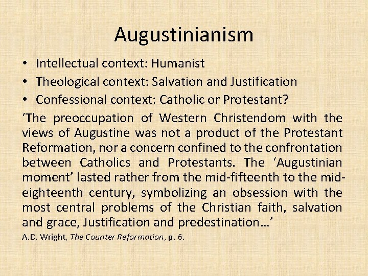 Augustinianism • Intellectual context: Humanist • Theological context: Salvation and Justification • Confessional context: