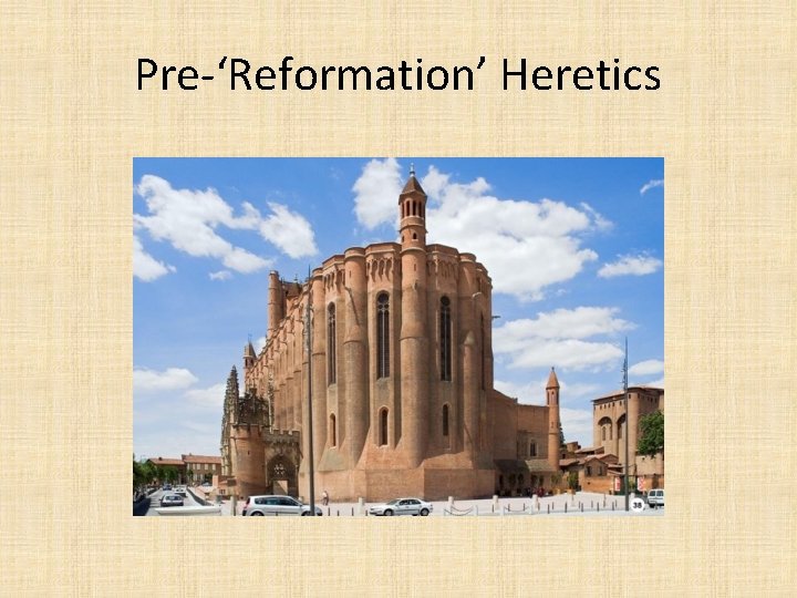 Pre-‘Reformation’ Heretics 