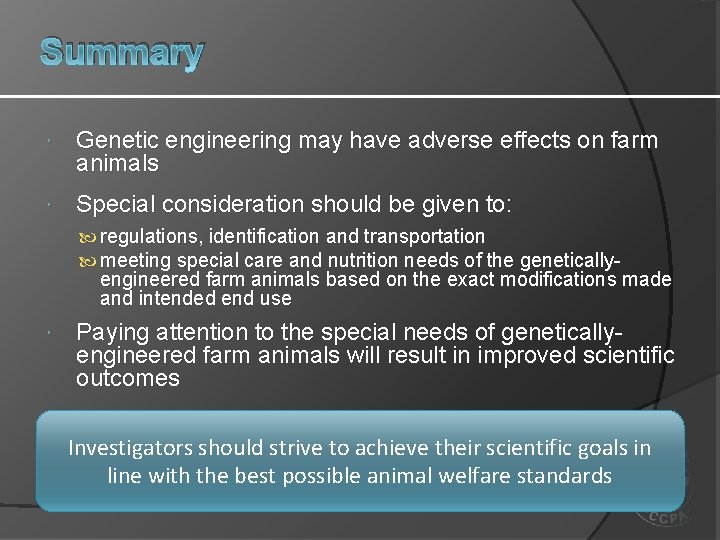 Summary Genetic engineering may have adverse effects on farm animals Special consideration should be