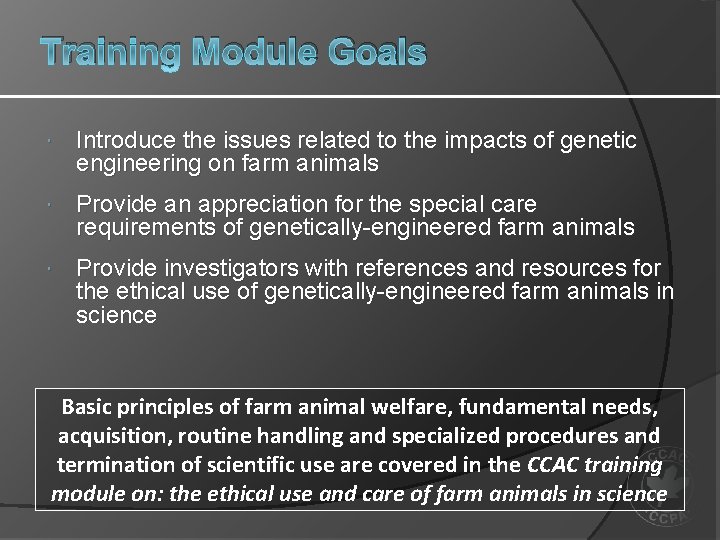 Training Module Goals Introduce the issues related to the impacts of genetic engineering on