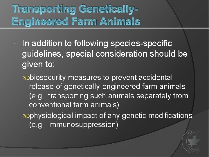 Transporting Genetically. Engineered Farm Animals In addition to following species-specific guidelines, special consideration should