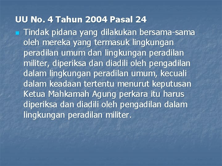 UU No. 4 Tahun 2004 Pasal 24 n Tindak pidana yang dilakukan bersama-sama oleh