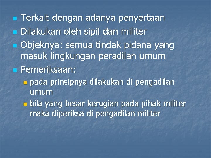 n n Terkait dengan adanya penyertaan Dilakukan oleh sipil dan militer Objeknya: semua tindak