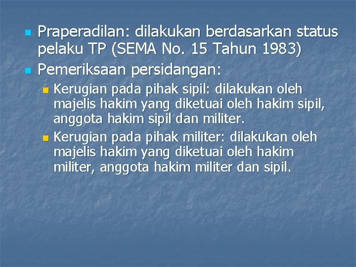 n n Praperadilan: dilakukan berdasarkan status pelaku TP (SEMA No. 15 Tahun 1983) Pemeriksaan