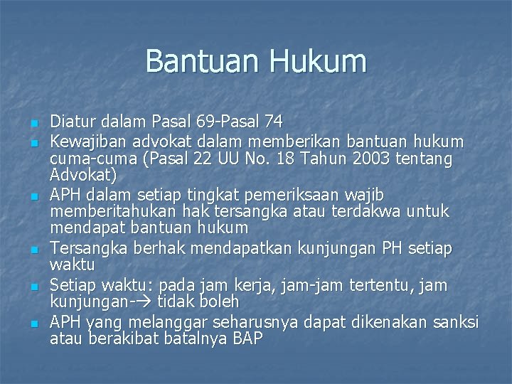 Bantuan Hukum n n n Diatur dalam Pasal 69 -Pasal 74 Kewajiban advokat dalam