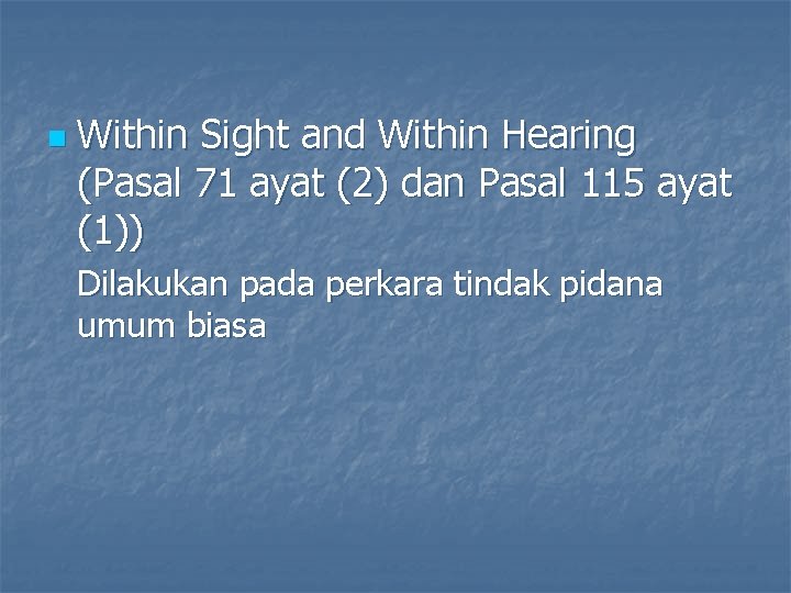 n Within Sight and Within Hearing (Pasal 71 ayat (2) dan Pasal 115 ayat