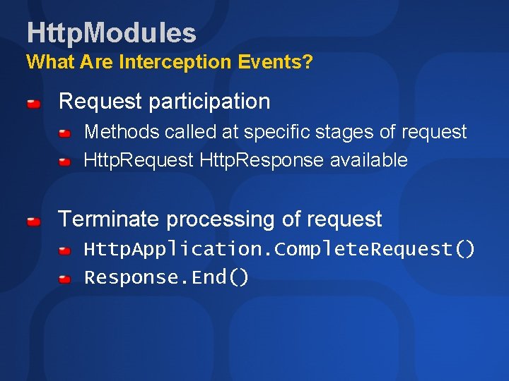 Http. Modules What Are Interception Events? Request participation Methods called at specific stages of