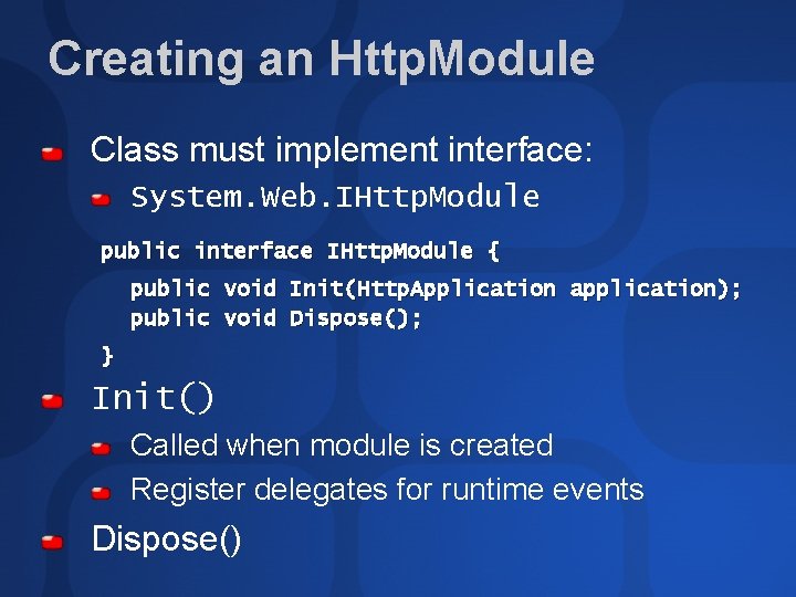 Creating an Http. Module Class must implement interface: System. Web. IHttp. Module public interface