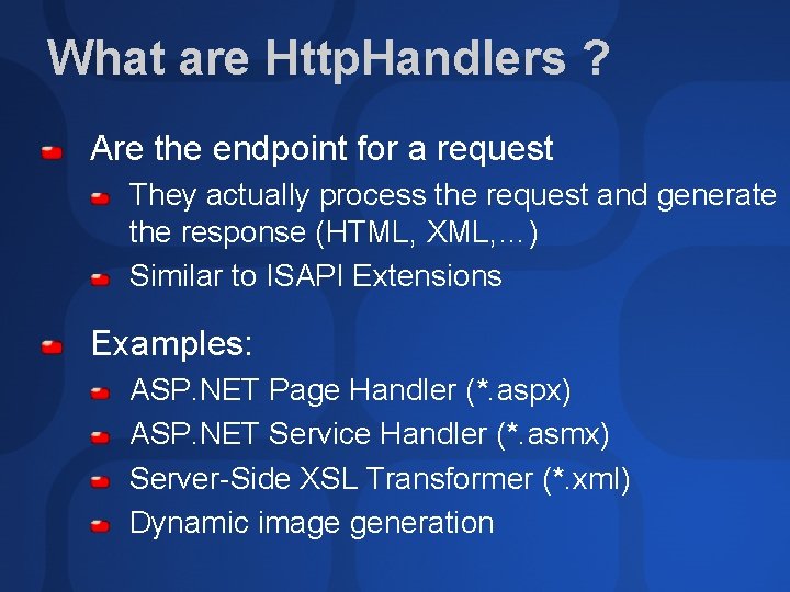 What are Http. Handlers ? Are the endpoint for a request They actually process