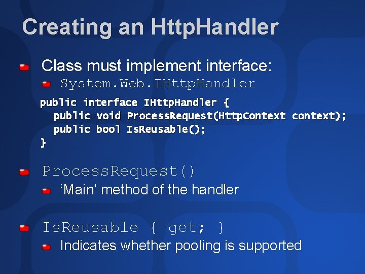 Creating an Http. Handler Class must implement interface: System. Web. IHttp. Handler public interface