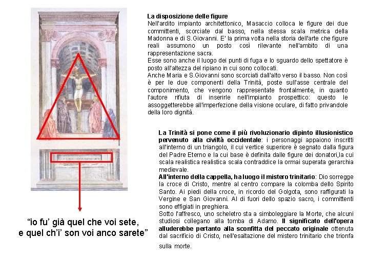 La disposizione delle figure Nell'ardito impianto architettonico, Masaccio colloca le figure dei due committenti,