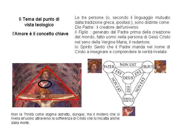 Il Tema dal punto di vista teologico l’Amore è il concetto chiave Le tre