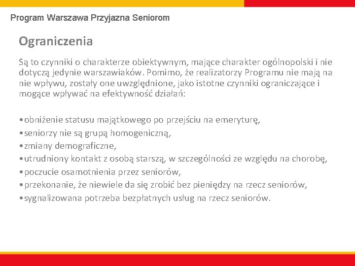 Program Warszawa Przyjazna Seniorom Ograniczenia Są to czynniki o charakterze obiektywnym, mające charakter ogólnopolski
