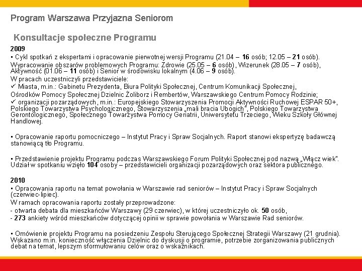 Program Warszawa Przyjazna Seniorom Konsultacje społeczne Programu 2009 • Cykl spotkań z ekspertami i