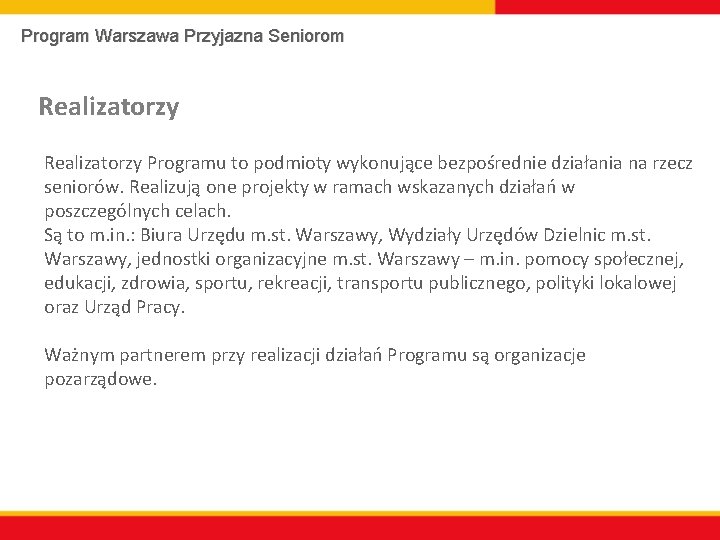 Program Warszawa Przyjazna Seniorom Realizatorzy Programu to podmioty wykonujące bezpośrednie działania na rzecz seniorów.