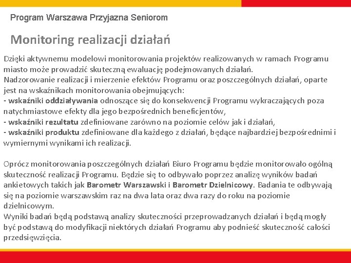 Program Warszawa Przyjazna Seniorom Monitoring realizacji działań Dzięki aktywnemu modelowi monitorowania projektów realizowanych w