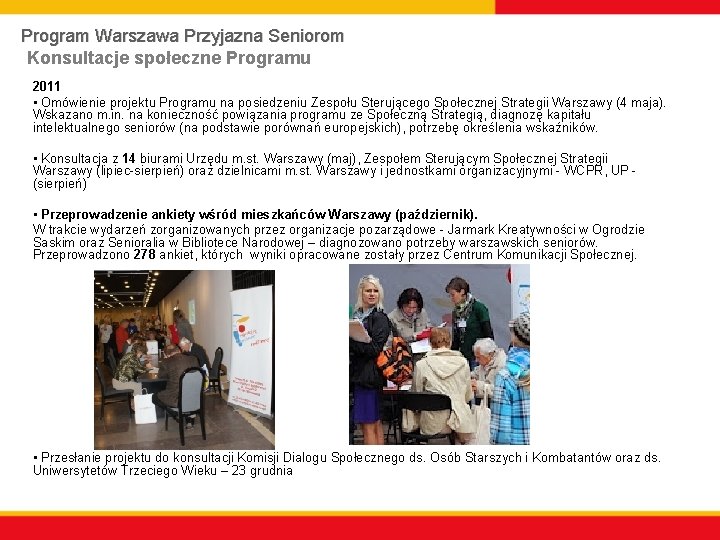 Program Warszawa Przyjazna Seniorom Konsultacje społeczne Programu 2011 • Omówienie projektu Programu na posiedzeniu