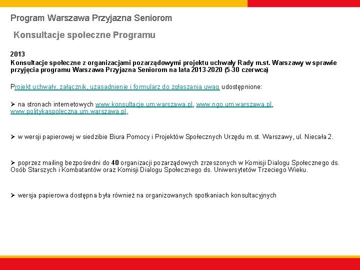 Program Warszawa Przyjazna Seniorom Konsultacje społeczne Programu 2013 Konsultacje społeczne z organizacjami pozarządowymi projektu
