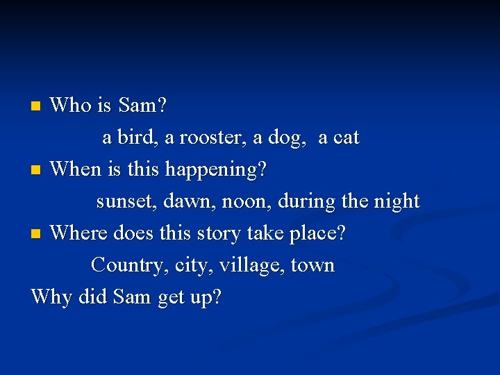 Who is Sam? a bird, a rooster, a dog, a cat n When is