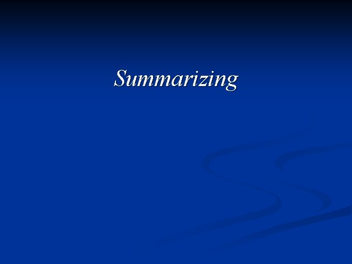 Summarizing 