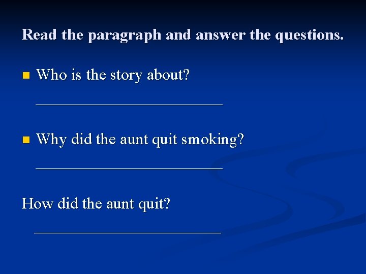 Read the paragraph and answer the questions. n Who is the story about? ____________