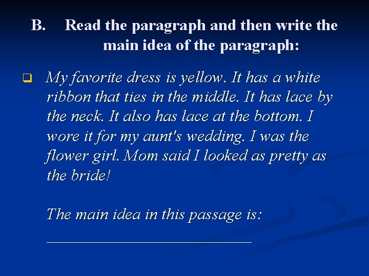 B. q Read the paragraph and then write the main idea of the paragraph: