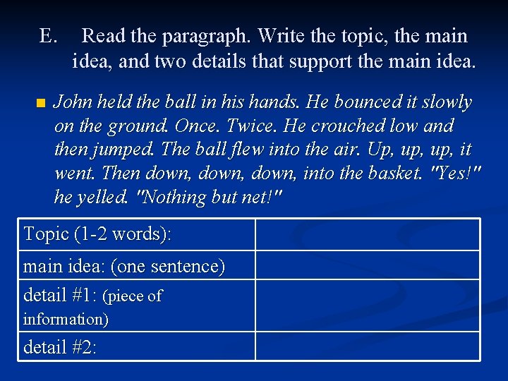 E. n Read the paragraph. Write the topic, the main idea, and two details