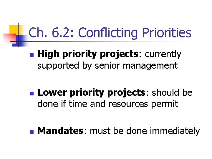 Ch. 6. 2: Conflicting Priorities n n n High priority projects: currently supported by
