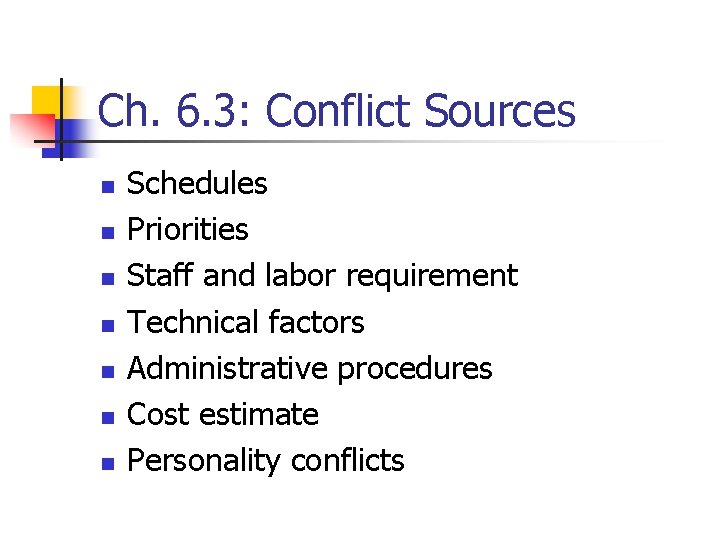 Ch. 6. 3: Conflict Sources n n n n Schedules Priorities Staff and labor