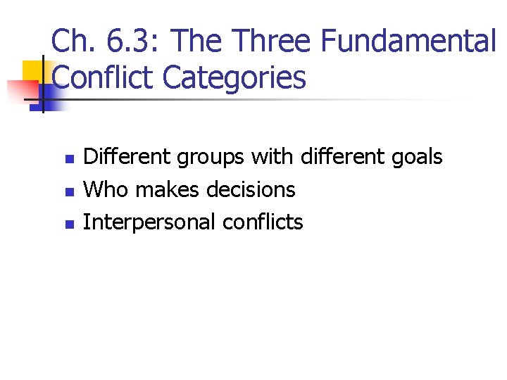 Ch. 6. 3: The Three Fundamental Conflict Categories n n n Different groups with