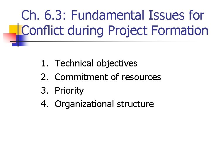Ch. 6. 3: Fundamental Issues for Conflict during Project Formation 1. 2. 3. 4.
