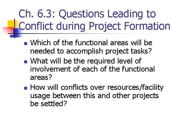 Ch. 6. 3: Questions Leading to Conflict during Project Formation n Which of the