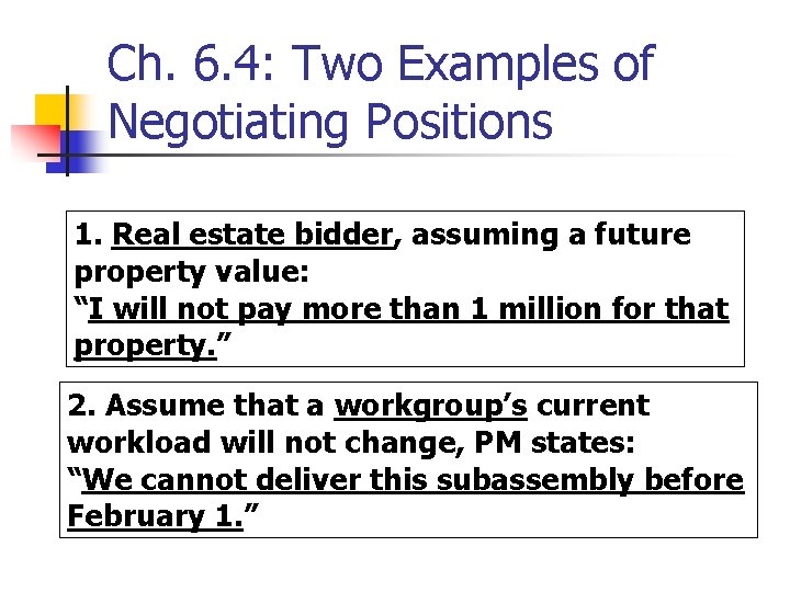 Ch. 6. 4: Two Examples of Negotiating Positions 1. Real estate bidder, assuming a