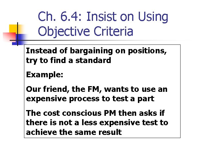 Ch. 6. 4: Insist on Using Objective Criteria Instead of bargaining on positions, try